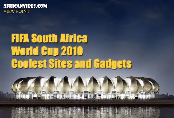Cool Sites and Gadgets for 2010 FIFA World Cup in South Africa